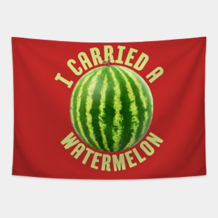 I Carried a Watermelon Meme Tapestry