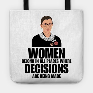 Women Belong In All Places Where Decisions Are Being Made, RBG Quote Tote