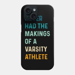 Funny Retro Never Had The Makings Of A Varsity Athlete Phone Case