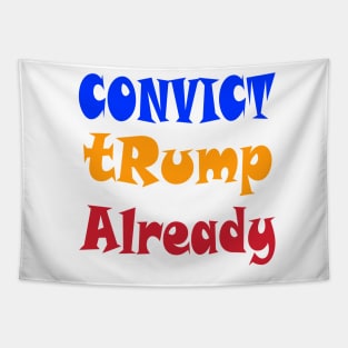 Convict tRump Already - Graffiti - Front Tapestry