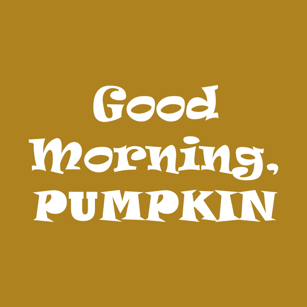 good Morning Pumpkin by Souna's Store