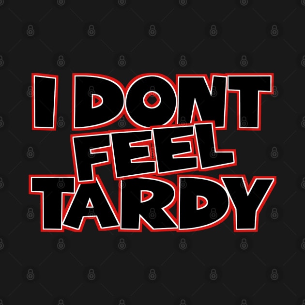 I-Dont-Feel-Tardy by Aona jonmomoa