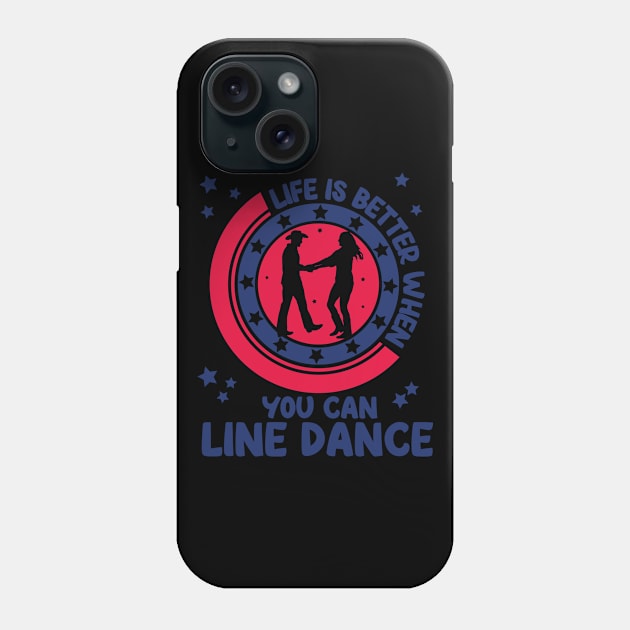 Life is better when you can line dance, Gift Phone Case by Tom´s TeeStore