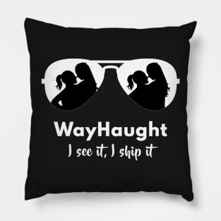 Double WayHaught - I see it, I ship it! Pillow