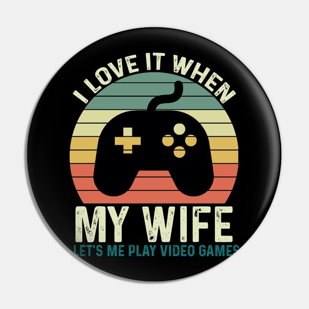 I Love It When My Wife Let's Me play Video Games Pin by GreenSpaceMerch