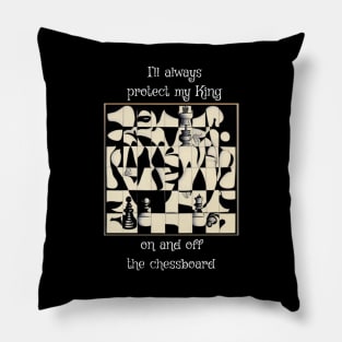 I'll always protect my king, on and off the chessboard Pillow