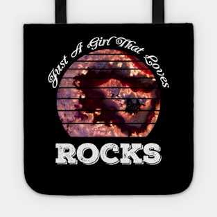 Just A Girl That Loves Rocks - Geology- Female- Rockhound Tote