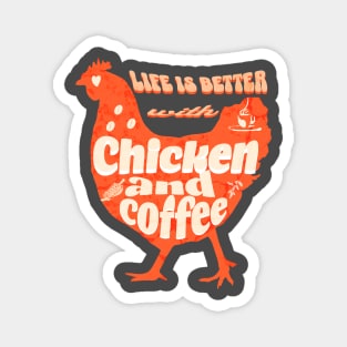 life is better with chicken and coffee Magnet