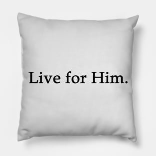 Live for Him Tee Pillow