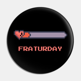 Fraturday, low energy day Pin