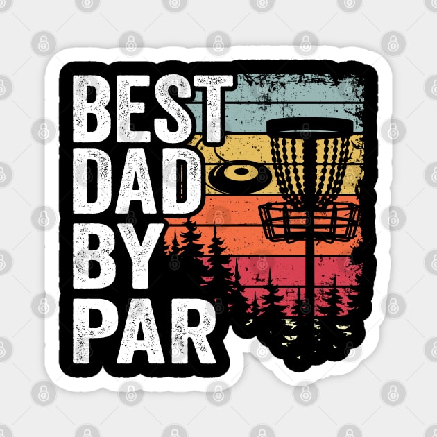 Best Dad By Par Disc Golf Daddy Gift Disc Golfer Magnet by Kuehni