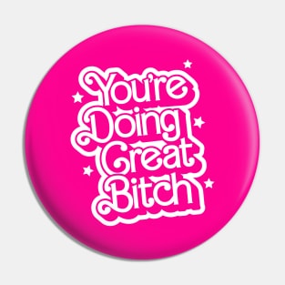 You're Doing Great Bitch by The Motivated Type in Retro Barbie Movie Pink and White Pin