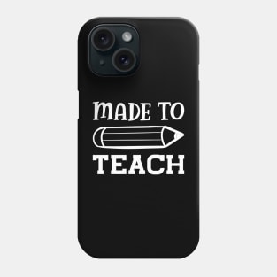 Teacher - Made to teach w Phone Case