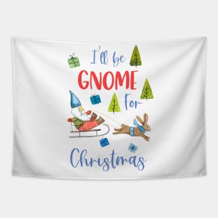 I'll Be Gnome For Christmas Tapestry