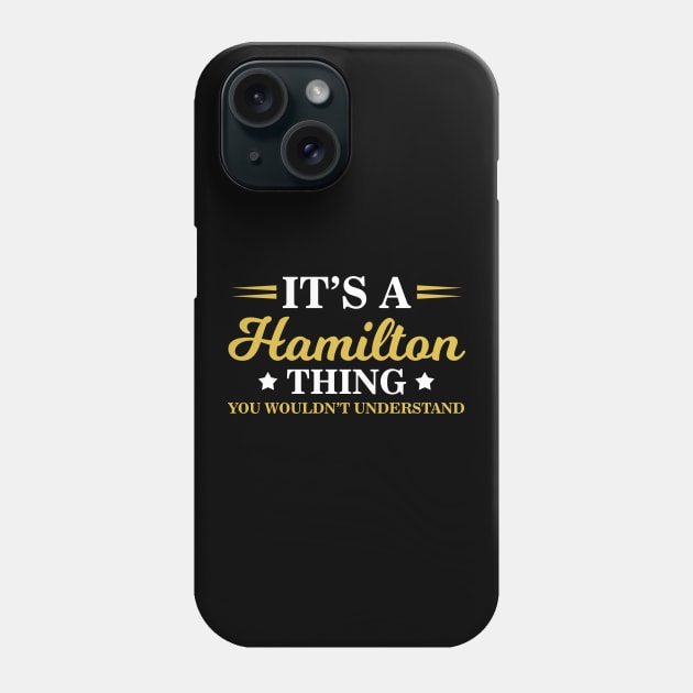 Cute It's A Hamilton Thing You Wouldn't Understand Phone Case by theperfectpresents