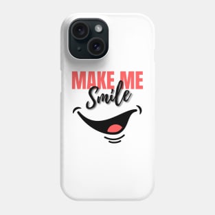 MAKE ME SMILE Phone Case