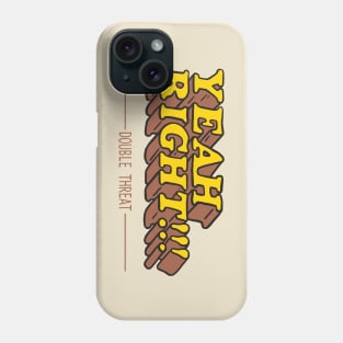 YEAH RIGHT!!! Phone Case