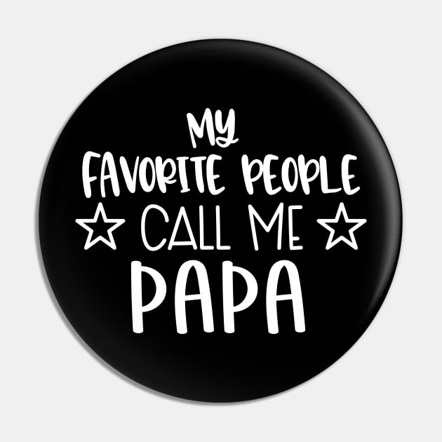 My Favorite People Call Me Papa Fathers Day Pin by notami