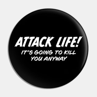 Attack Life! Pin