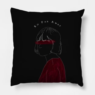 So Far Away Pillow