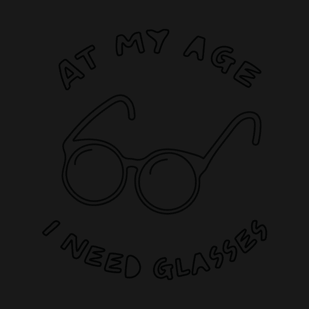 At My Age I Need Glasses by FlashmanBiscuit