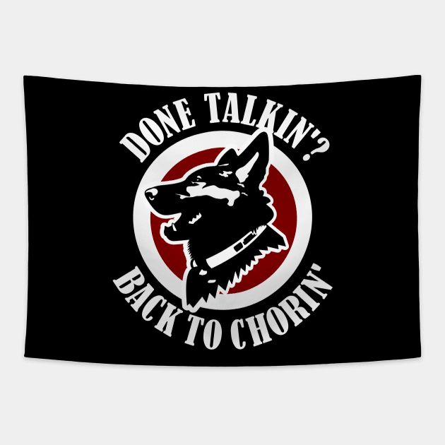 Done Talkin Back to Chorin Funny Saying Tapestry by focodesigns