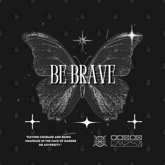 Be Brave by AstroB0y