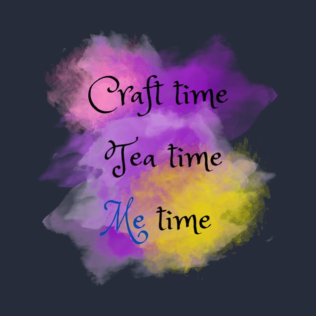 Craft Time, Tea Time, Me Time by Craft Tea Wonders