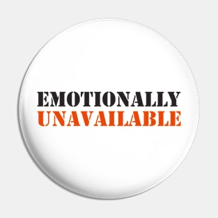 EMOTIONALLY UNAVAILABLE Pin