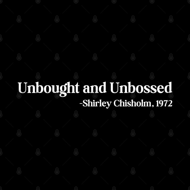 Unbought and Unbossed Shirley Chisholm, 1972 by UrbanLifeApparel