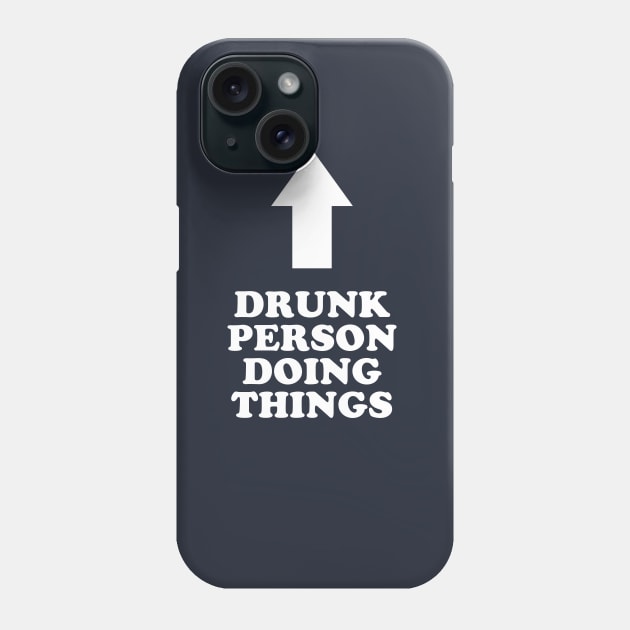 Drunk Person Doing Things Phone Case by dumbshirts