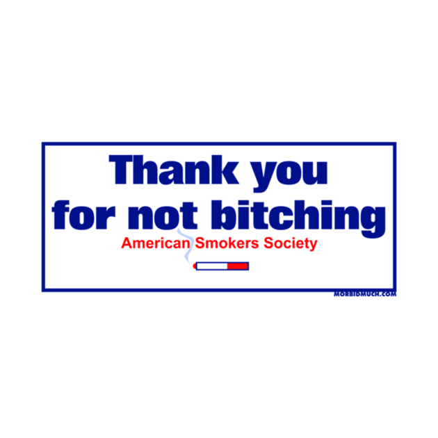 Thank You For Not Bitching by SalenyGraphicc