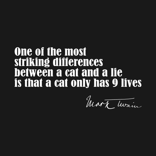 Mark-Twain Quote - Difference Between a Cat and a Lie by numpdog