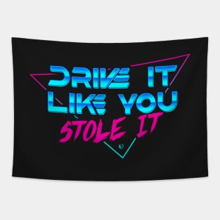 Drive it like you stole it Tapestry