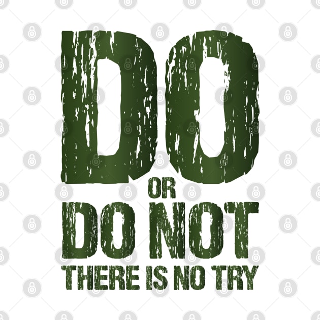 Do or Do Not There Is No Try Motivational T shirts EYECHO by EYECHO