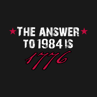 The Answer to 1984 is 1776 T-Shirt