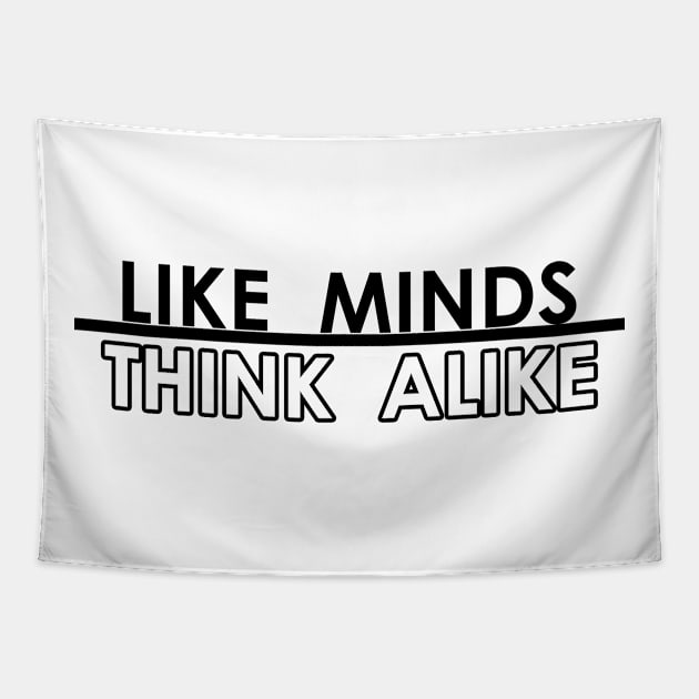 Like Minds Think Alike Tapestry by DMJPRINT