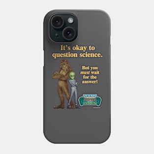 It's Okay to question Science. Phone Case