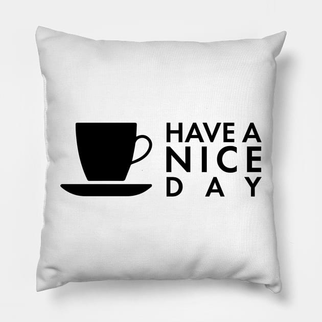 have a nice day and enjoy a coffee Pillow by chillstudio