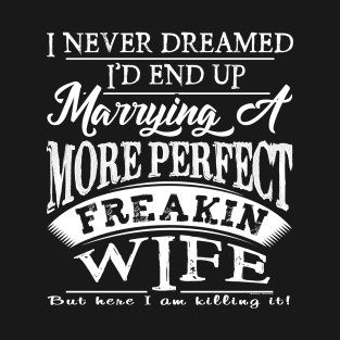 More Perfect Freakin WIFE T-Shirt