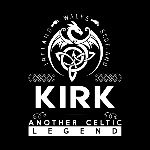 Kirk Name T Shirt - Another Celtic Legend Kirk Dragon Gift Item by harpermargy8920