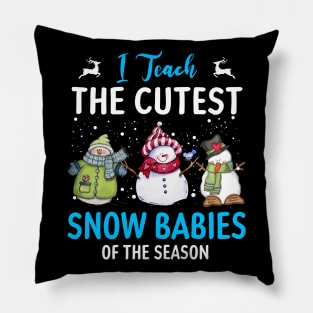 I Teach Cutest Snow Babies Of The Season Christmas Teacher T-Shirt Pillow