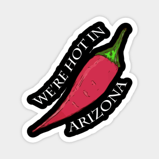 We're Hot in  Arizona - Red Pepper Magnet