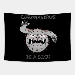Coronavirus is a dick Tapestry