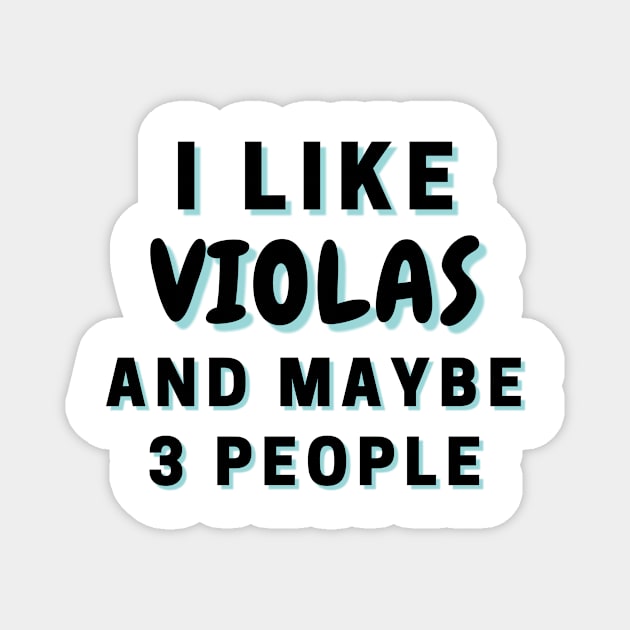 I Like Violas And Maybe 3 People Magnet by Word Minimalism