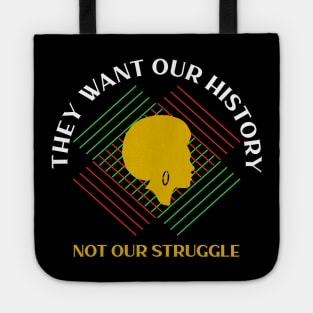 black history month they want our history not our struggle Tote