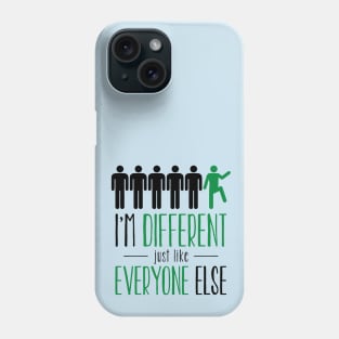 I'm different just like everyone else! Phone Case