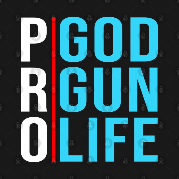 Pro God Pro Gun Pro Life by lenaissac2