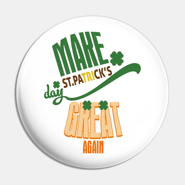 Make St. Patrick's Day Great Again Pin by TonTomDesignz