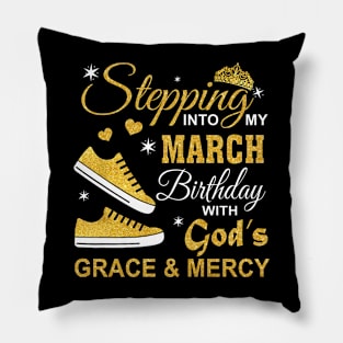 Stepping Into My March Birthday With God's Grace & Mercy Pillow